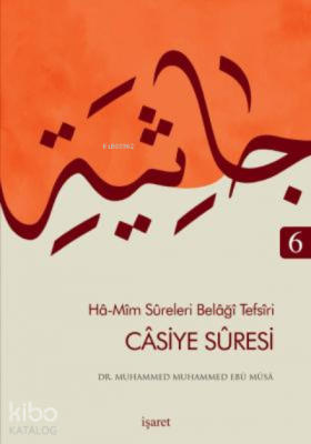 Hâ-Mîm Sûreleri Belâğî Tefsîri 6 Câsiye Sûresi Muhammed Muhammed Ebu M