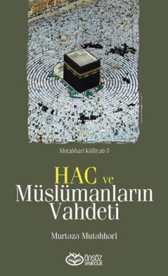 Hac ve Müslümanların Vahdeti Murtaza Mutahhari