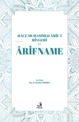 Hace Muhammed Arif-i Rivgeri ve Arifname Kamilcan Rahimov