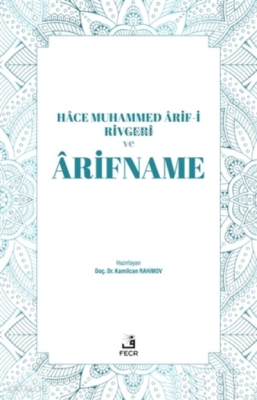 Hace Muhammed Arif-i Rivgeri ve Arifname Kamilcan Rahimov