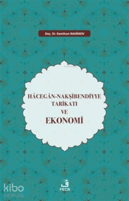 Hacegan-Nakşibendiyye Tarikatı ve Ekonomi Kamilcan Rahimov