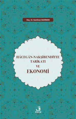 Hacegan-Nakşibendiyye Tarikatı ve Ekonomi Kamilcan Rahimov