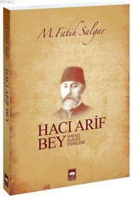 Hacı Arif Bey M. Fatih Salgar