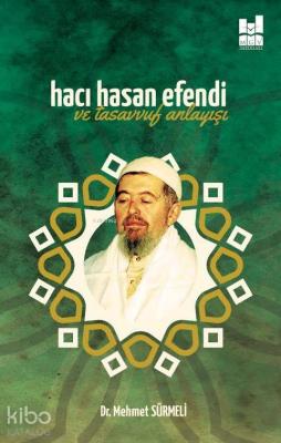 Hacı Hasan Efendi ve Tasavvuf Anlayışı Mehmet Sürmeli