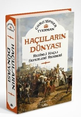 Haçlıların Dünyası - Resimli Haçlı Seferleri Rehberi Christopher Tyerm