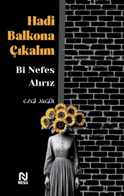 Hadi Balkona Çıkalım Bi Nefes Alırız Ezgi Akgül