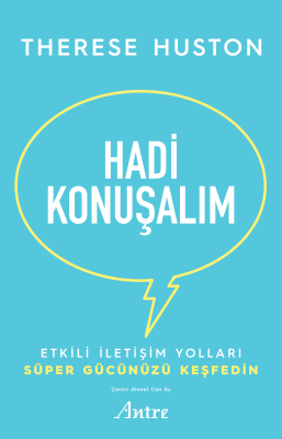 Hadi Konuşalım;Etkili İletişim Yolları Süper Gücünüzü Keşfedin Therese