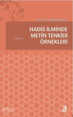 Hadis İlminde Metin Tenkidi Örnekleri Ahmet Keleş