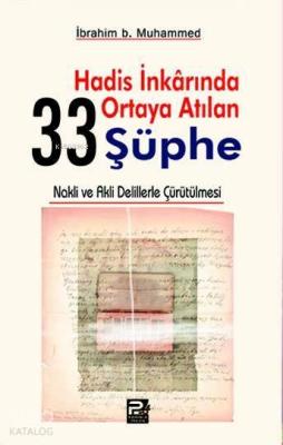 Hadis İnkarında Ortaya Atılan 33 Şüphe İbrahim B. Muhammed