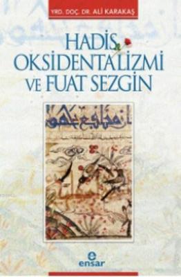 Hadis Oksidentalizmi ve Fuat Sezgin Ali Karakaşlı