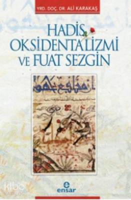 Hadis Oksidentalizmi ve Fuat Sezgin Ali Karakaşlı