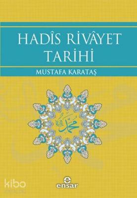 Hadîs Rivâyet Tarihi Mustafa Karataş