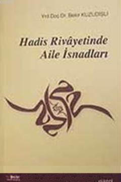 Hadis Rivayetinde Aile İsnadları Bekir Kuzudişli