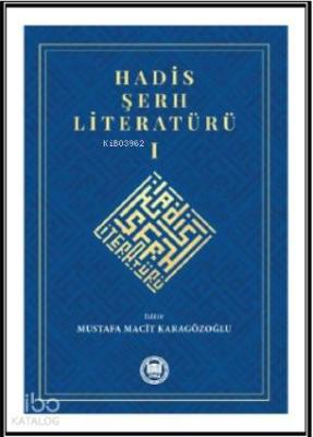 Hadis Şerh Literatürü 1 Mustafa Macit Karagözoğlu