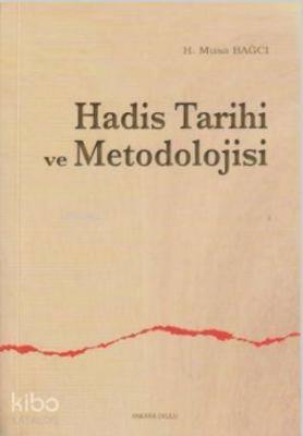 Hadis Tarihi ve Metodolojisi H. Musa Bağcı