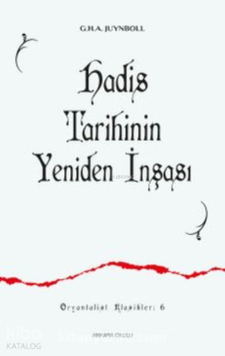 Hadis Tarihinin Yeniden İnşası Gautier Herald A. Juynboll