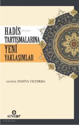 Hadis Tartışmalarına Yeni Yaklaşımlar Enbiya Yıldırım