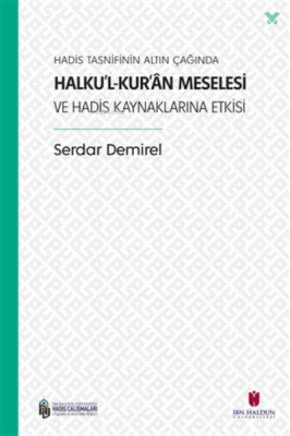 Hadis Tasnifinin Altın Çağında Halku’l-Kur’an Meselesi ve Hadis Kaynak