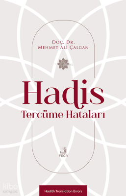 Hadis Tercüme Hataları;Hadith Translation Errors Mehmet Ali Çalgan