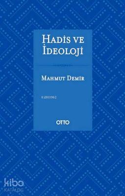 Hadis ve İdeoloji (Ciltli) Mahmut Demir