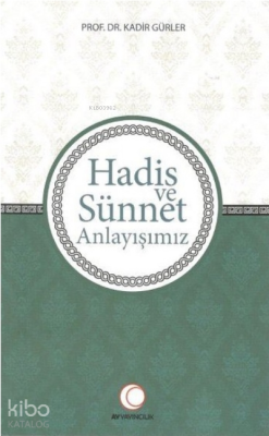 Hadis ve Sünnet Anlayışımız Kadir Gürler