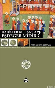 Hadisler Kur'an'la Eşdeğer midir? İbrahim Sarmış