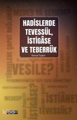 Hadislerde Tevessül, İstigâse ve Teberrük Kemal Taşkın