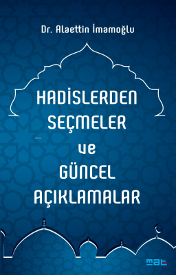 Hadislerden Seçmeler ve Güncel Açıklamalar Alaettin İmamoğlu