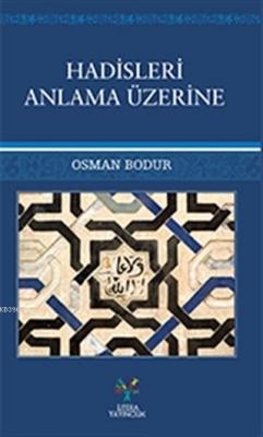 Hadisleri Anlama Üzerine Osman Bodur