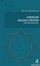 Hadisleri Anlama Yöntemi 5N1K' dan Hareketle Mustafa Işık