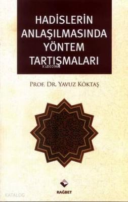 Hadislerin Anlaşılmasında Yöntem Tartışmaları Yavuz Köktaş