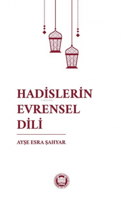 Hadislerin Evrensel Dili Ayşe Esra Şahyar