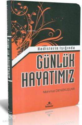 Hadislerin Işığında Günlük Hayatımız Mahmut Denizkuşları