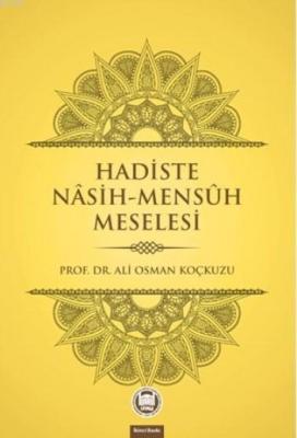 Hadiste Nâsih Mensûh Meselesi Ali Osman Koçkuzu