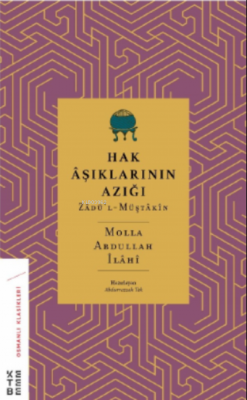 Hak Âşıklarının Azığı;Zâdü’l-Müştâkîn Molla Abdullah İlâhî