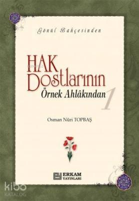 Hak Dostlarının Örnek Ahlâkından - 1 (Ciltli) Osman Nuri Topbaş