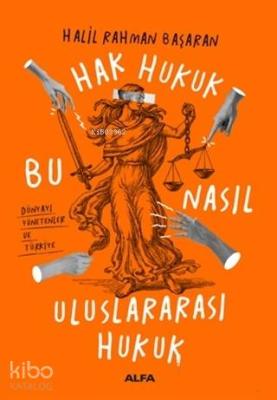 Hak Hukuk Bu Nasıl Uluslararası Hukuk Halil Rahman Başaran