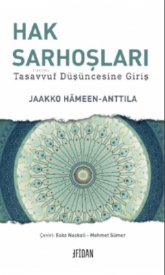 Hak Sarhoşları;Tasavvuf Düşüncesine Giriş Jaakko Hameen - Anttila