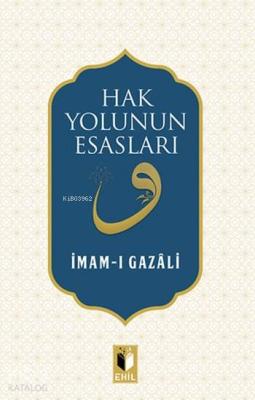 Hak Yolunun Esasları İmam-ı Gazali