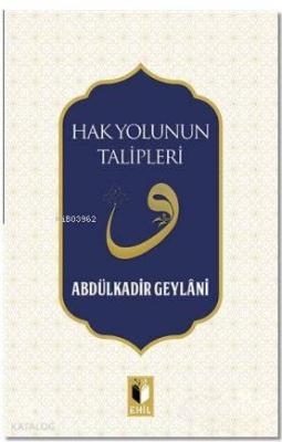 Hak Yolunun Talipleri Abdulkadir Geylani