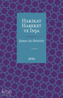 Hakikat, Hareket ve İnşa Şaban Ali Düzgün