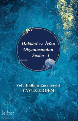 Hakikat ve İrfan Okyanusundan Sözler 1 Yavuz Erdem