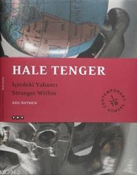 Hale Tenger; İçerdeki Yabancı / Stranger Withın Ahu Antmen