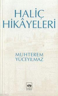 Haliç Hikayeleri Muhterem Yüceyılmaz