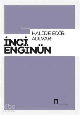 Halide Edip Adıvar İnci Enginün