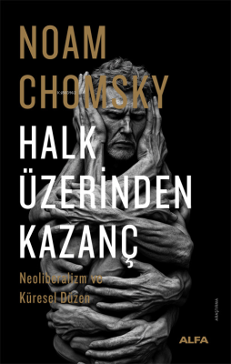 Halk Üzerinden Kazanç;Neoliberalizm ve Küresel Düzen Noam Chomsky