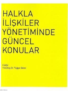 Halkla İlişkiler Yönetiminde Güncel Konular Tuğçe Gürel Boran