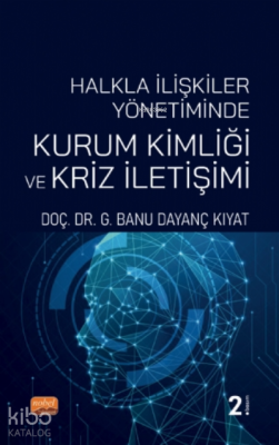 Halkla İlişkiler Yönetiminde Kurum Kimliği ve Kriz İletişimi Banu Daya