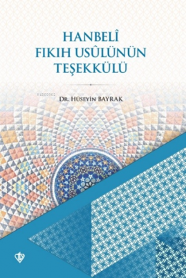 Hanbeli Fıkıh Usulünün Teşekkülü Hüseyin Bayrak