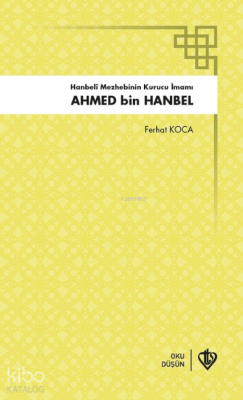 Hanbeli Mezhebinin Kurucu İmamı Ahmed Bin Hanbel Ferhat Koca